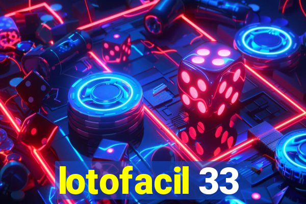 lotofacil 33